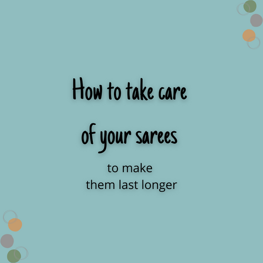 Take care of your sarees to make them last longer